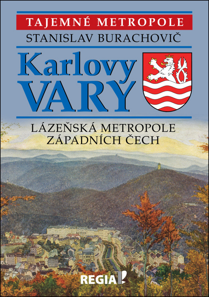 Tajemné metropole - Karlovy Vary - lázeňská metropole západních Čech - Stanislav Burachovič