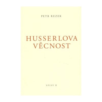 Husserlova věcnost - Petr Rezek