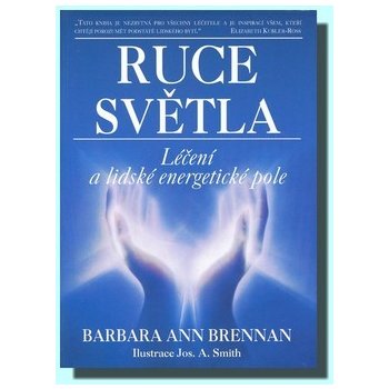 Ruce světla - Léčení a lidské energetické pole - Barbara Ann Brennan