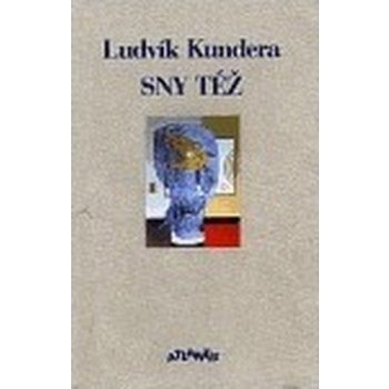 Sny též - Ludvík Kundera