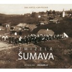 Zmizelá Šumava - Jan Fischer, Emil Kintzl – Hledejceny.cz