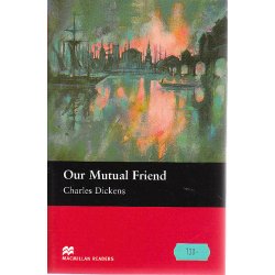 Our Mutual Friend • Macmillan Readers Upper-Intermediate
