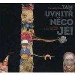 Tam uvnitř něco je - Tomáš Peřina – Hledejceny.cz