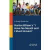 "A Study Guide for Harlan Ellison's I Have No Mouth and I Must Scream" - "" ("Gale Cengage Learning")