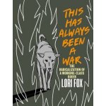 This Has Always Been a War: The Radicalization of a Working Class Queer Fox LoriPaperback – Hledejceny.cz