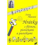 Hrátky s flétnou, písničkami a pastelkami - Iveta Hlavatá – Hledejceny.cz