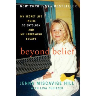 Beyond Belief: My Secret Life Inside Scientol... Jenna Miscavige Hill , Lisa Pu