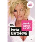 Iveta Bartošová - ,,Neměla jsem se narodit" - Jediná zpověď - Michaela Remešová – Sleviste.cz