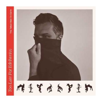 The Tallest Man on Earth - Too Late For Edelweiss Digi CD