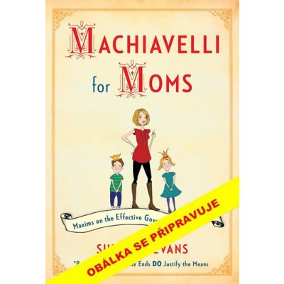 Machiavelli pro mámy - Suzanne Evansová