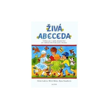 Živá abeceda - Učebnice pro 1.ročník ZŠ pro vzdělávací obor Český jazyk a literatura - Alena Ladová