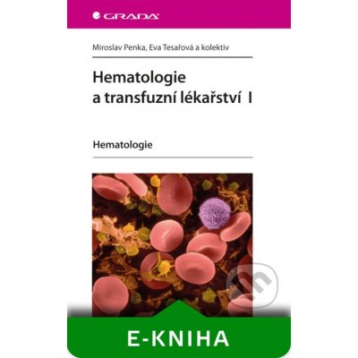 Hematologie a transfuzní lékařství I - Miroslav Penka, Eva Tesařová a kolektiv – Zboží Dáma