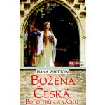Božena česká - boj o trůn a lásku - Whitton, Hana – Hledejceny.cz