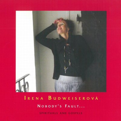 Irena Budweiserová - Nobody´s Fault… Spirituals and Gospels CD – Zboží Mobilmania