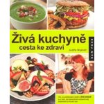 Živá kuchyně. cesta ke zdraví – Hledejceny.cz