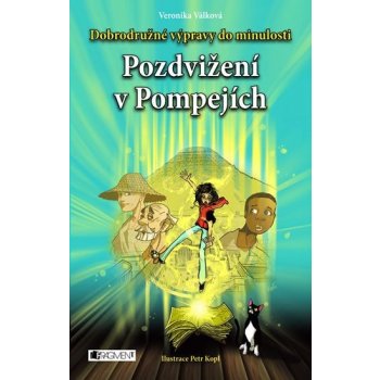 Pozdvižení v Pompejích - Dobrodružné výpravy do minulosti - Veronika Válková, Petr Kopl