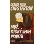 Muž, ktorý vedel priveľa - Gilbert Keith Chesterton – Hledejceny.cz