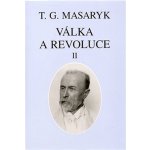 Válka a revoluce II. - Tomáš Garrigue Masaryk – Hledejceny.cz