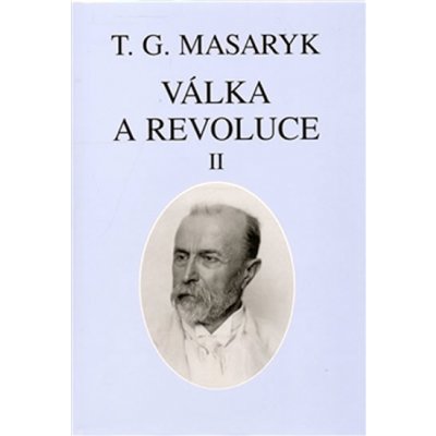 Válka a revoluce II. - Tomáš Garrigue Masaryk