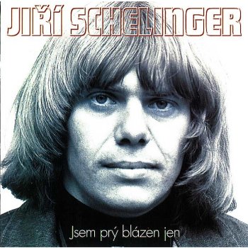 SCHELINGER JIŘÍ - TO NEJLEPŠÍ - JSEM PRÝ BLÁZEN JEN - 2 CD