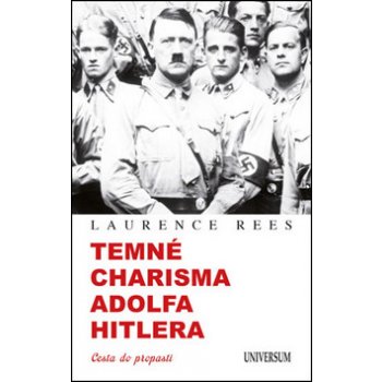 Temné charisma Adolfa Hitlera - Cesta do propasti - Laurence Rees