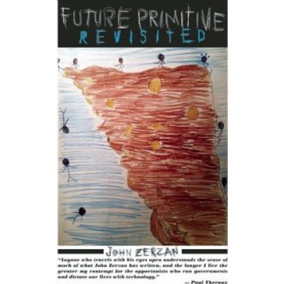 Future Primitive Revisited - J. Zerzan
