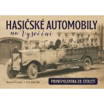 Hasičské automobily na Vysočině první polovina 20. století - Karel Černý, Ivo Havlík – Hledejceny.cz