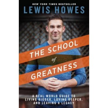 The School of Greatness - Howes, Lewis