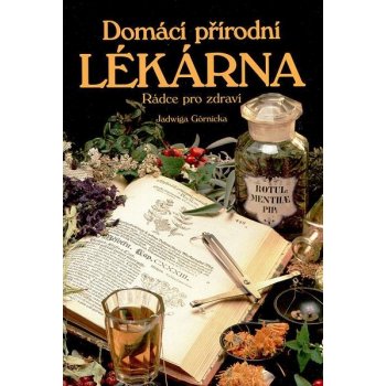 Domácí přírodní lékárna Jadwiga Górnicka