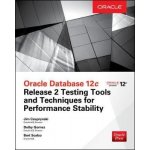 Oracle Database 12c Release 2 Testing Tools and Techniques for Performance and Scalability Scalzo BertPaperback – Hledejceny.cz