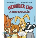Kniha Medvídek Lup a jeho kamarádi -- Znáte z časopisu Sluníčko - Klára, Jan Smolíkovi