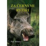 Za černými rytíři – Němec Petr – Hledejceny.cz