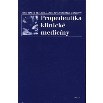 Propedeutika klinické medicíny - Marek J.,Kalvach Z.,Sucharda P.a kol.