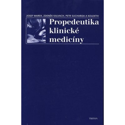 Propedeutika klinické medicíny - Marek J.,Kalvach Z.,Sucharda P.a kol.
