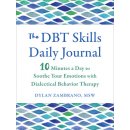 The Dbt Skills Daily Journal: 10 Minutes a Day to Soothe Your Emotions with Dialectical Behavior Therapy Zambrano DylanPaperback