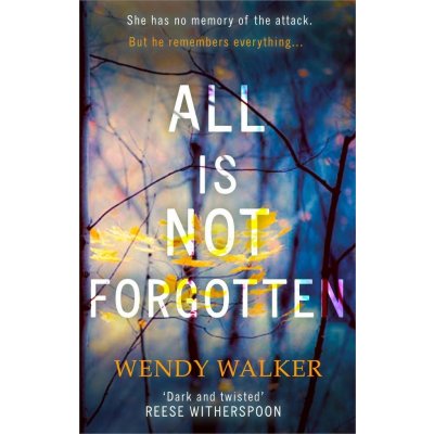 All Is Not Forgotten - Wendy Walker