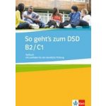 So geht´s zum DSD - Testbuch, Kniha testů s návodem pro ústní zkoušení z německého jazyka pro úrovně B2-C1 – Hledejceny.cz