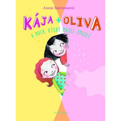 Kája + Oliva a duch, který musel zmizet - Annie Barrowsová – Hledejceny.cz