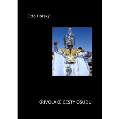 Křivolaké cesty osudu - Otto Horský