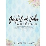 Gospel of John Workbook A Companion Guide to His Word Alone: A call to put down your Bible studies and pick up your Bible – Hledejceny.cz