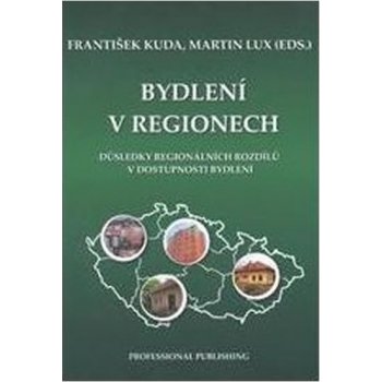 BYDLENÍ V REGIONECH. DŮSLEDKY REGIONÁLNÍCH ROZDÍLŮ V DOSTUPNOSTI BYDLENÍ