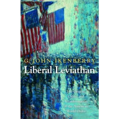 Liberal Leviathan - G. Ikenberry
