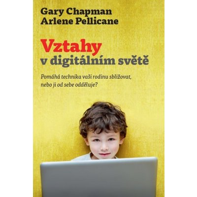 Vztahy v digitálním světě - Chapman Gary, Pellicane Arlene