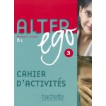 Alter ego 3 B1 Cahier D´Activités – Hledejceny.cz
