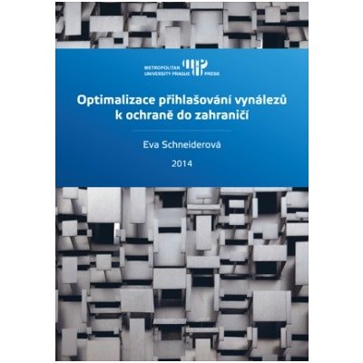 Optimalizace přihlašování vynálezů k ochraně do zahraničí - Schneiderová Eva – Zbozi.Blesk.cz