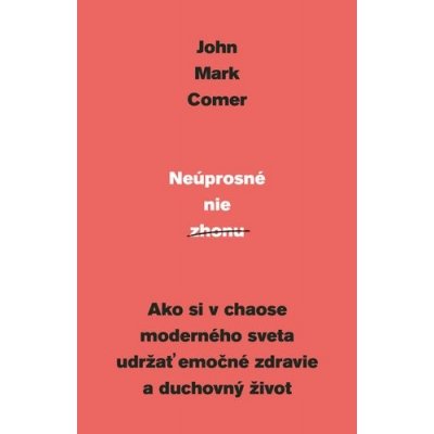 Neúprosné nie zhonu - John Mark Comer – Sleviste.cz