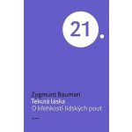 Tekutá láska - O křehkosti lidských pout - Zygmunt Bauman – Hledejceny.cz