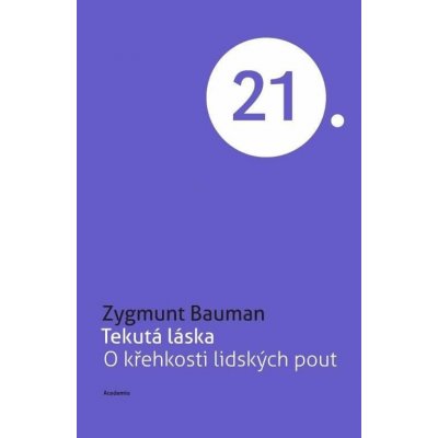 Tekutá láska - O křehkosti lidských pout - Zygmunt Bauman – Hledejceny.cz