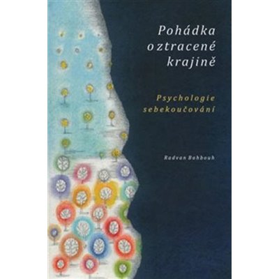 Pohádka o ztracené krajině - Psychologie sebekoučování - Radvan Bahbouh – Zboží Mobilmania