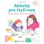 Aktivity pro čtyři ruce - Sdílejte s dítětem společný kreativní deník - Loth Virginie – Hledejceny.cz